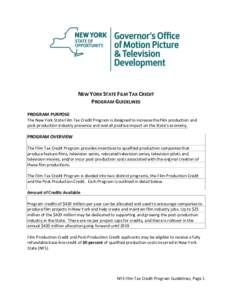 NEW YORK STATE FILM TAX CREDIT PROGRAM GUIDELINES PROGRAM PURPOSE The New York State Film Tax Credit Program is designed to increase the film production and post-production industry presence and overall positive impact o