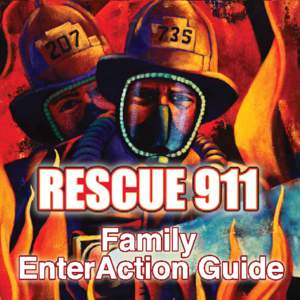 Dear Parents, We have just begun our new teaching series, Rescue 911. This Family EnterAction Guide is designed to help parents