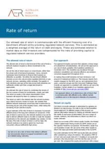 Our allowed rate of return is commensurate with the efficient financing cost of a benchmark efficient entity providing regulated network services. This is estimated as a weighted average of the return on debt and equity.