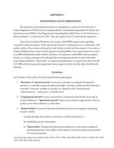 APPENDIX C DEFINITIONS AND ELABORATIONS The definitions and elaborations herein are designed to conform to Title 45 Code of Federal Regulations (CFR) Part 46 as implemented by United States Department of Health and Human