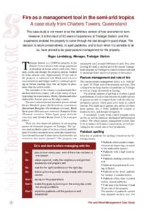 Fire as a management tool in the semi-arid tropics A case study from Charters Towers, Queensland This case study is not meant to be the definitive version of how and when to burn. However, it is the result of 83 years of