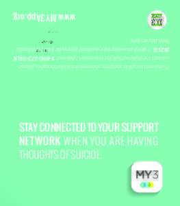 STAY CONNECTED TO YOUR SUPPORT NETWORK WHEN YOU ARE HAVING THOUGHTS OF SUICIDE. If you need to talk to someone about your suicidal thoughts, please contact the National Suicide Prevention Lifeline atTALK (8255