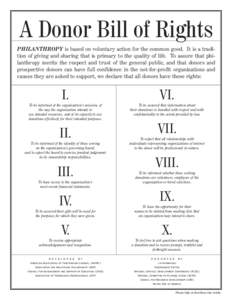 A Donor Bill of Rights PHILANTHROPY is based on voluntary action for the common good. It is a tradition of giving and sharing that is primary to the quality of life. To assure that philanthropy merits the respect and tru