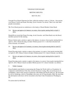 TONOPAH TOWN BOARD MEETING MINUTES MAY 09, 2012 Tonopah Town Board Chairman Jon Zane called the meeting to order at 7:04 pm. Also present were Horace Carlyle and Duane Downing. Javier Gonzalez was absent. There were nine