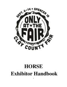 HORSE Exhibitor Handbook 1 PO Box 527 1401 4th Avenue West Spencer, IA[removed]Phone: ([removed] Fax: ([removed]