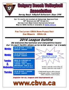 Serving Beach Volleyball Enthusiasts Since 1990 Our 12 courts are located at Valleyview Regional Park 30th Avenue and 28th Street S.E. (Across from West Dover Elementary School) Map to CBVA facility is available at www.c