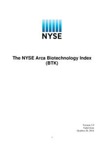 The NYSE Arca Biotechnology Index (BTK) Version 2.0 Valid from October 20, 2014