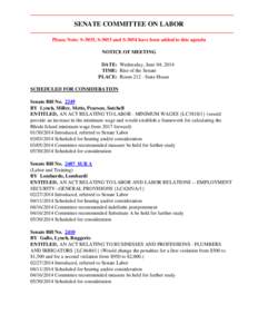 SENATE COMMITTEE ON LABOR Please Note: S-3035, S-3053 and S-3054 have been added to this agenda NOTICE OF MEETING DATE: Wednesday, June 04, 2014 TIME: Rise of the Senate PLACE: Room[removed]State House