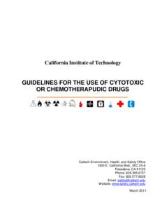 California Institute of Technology  GUIDELINES FOR THE USE OF CYTOTOXIC OR CHEMOTHERAPUDIC DRUGS  Caltech Environment, Health, and Safety Office