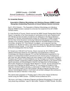 For Immediate Release Association of Medical Microbiology and Infectious Disease (AMMI) Canada Recognizes Outstanding Physicians at Annual National Awards Ceremony April 3, 2014 (Victoria) – The Association of Medical 