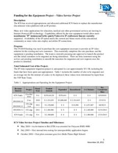 Funding for the Equipment Project – Video Service Project Description: The ICN has received appropriations and allocated additional ICN funds to replace the manufacture discontinued video platform with an IP product. M