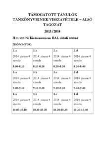 TÁMOGATOTT TANULÓK TANKÖNYVEINEK VISSZAVÉTELE – ALSÓ TAGOZAT[removed]HELYSZÍN: Kistornaterem BAL oldali öltöző IDŐPONTOK: