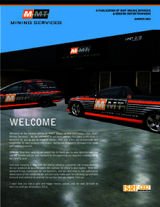 A PUBLICATION OF MMT MINING SERVICES & MODERN MOTOR TRIMMERS SUMMER 2012 WELCOME Welcome to the second edition of MMT News, a new publication from MMT