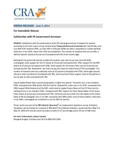 MEDIA RELEASE: June 3, 2014 For Immediate Release Satisfaction with PE Government Increases HALIFAX: Satisfaction with the performance of the PE Liberal government increased this quarter, according to the most recent sur