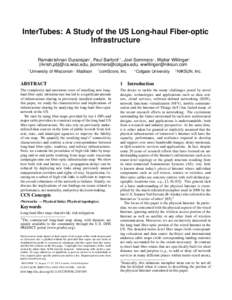 InterTubes: A Study of the US Long-haul Fiber-optic Infrastructure Ramakrishnan Durairajan† , Paul Barford†* , Joel Sommers+ , Walter Willinger‡ {rkrish,pb}@cs.wisc.edu, ,  