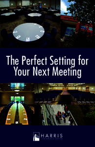 The Perfect Setting for Your Next Meeting As Charlotte’s only purpose-built executive conference facility, the Harris Conference Center combines convenience, service and innovation to create an experience that sets th