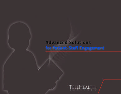 Advanced Solutions for Patient-Staff Engagement Staff Control iTigr delivers powerful staff-patient interactivity and care plan management tools that help improve outcomes, reduce readmissions, and increase workflow eff