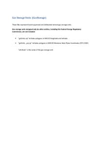 Gas Storage Units (GasStorage) These files represent board-approved and delineated natural gas storage units. Gas storage units designed only by other entities, including the Federal Energy Regulatory Commission, are not