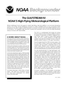 NOAA The GULFSTREAM-IV: NOAA’S High-Flying Meteorological Platform NOAA’s Gulfstream-IV jet is the agency’s newest high-flying, high-tech platform in its hurricane forecasting arsenal. The jet flies around developi