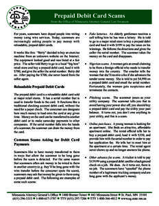 Prepaid Debit Card Scams  From the Office of Minnesota Attorney General Lori Swanson For years, scammers have duped people into wiring money using wire services. Today, scammers are