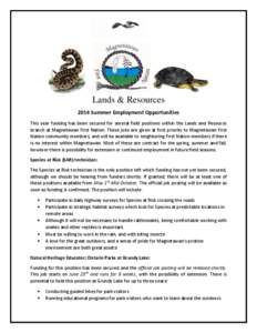 Lands & Resources 2014 Summer Employment Opportunities This year funding has been secured for several field positions within the Lands and Resource branch at Magnetawan First Nation. These jobs are given at first priorit