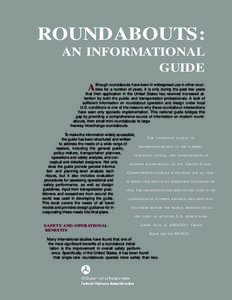 ROUNDABOUTS: AN INFORMATIONAL GUIDE lthough roundabouts have been in widespread use in other countries for a number of years, it is only during the past few years that their application in the United States has received 