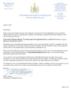 April 21, 2014  Dear Friend, I hope you and your family are doing well. I appreciate your interest in what is happening in state government. Paying attention is critical to making positive changes, and I thought you migh