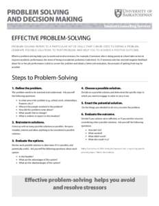 PROBLEM SOLVING AND DECISION MAKING Student Counselling Services EFFECTIVE PROBLEM-SOLVING PROBLEM-SOLV ING REFER S TO A PAR T ICUL AR SE T OF SK ILL S T HAT C AN BE USED TO DEFINE A PROBLEM,