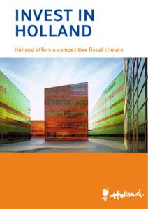 INVEST IN HOLLAND Holland offers a competitive fiscal climate Introduction Netherlands Foreign Investment Agency (NFIA)