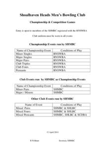 Shoalhaven Heads Men’s Bowling Club Championship & Competition Games Entry is open to members of the SHMBC registered with the RNSWBA Club uniform must be worn in all events  Championship Events run by SHMBC