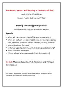 Innovation, patents and licensing in the stem cell field April 4, 2016, 15:00-16:00 Panum, Faculty Club bld 16, 6th floor Højberg consulting guest speakers: Pernille Winding Gojkovic and Louise Aagaard