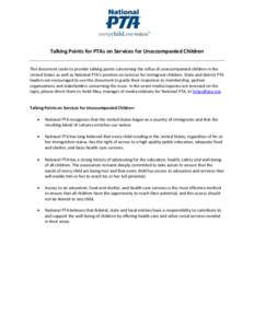 Talking Points for PTAs on Services for Unaccompanied Children This document seeks to provide talking points concerning the influx of unaccompanied children in the United States as well as National PTA’s position on se