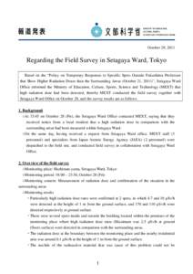 October 29, 2011  Regarding the Field Survey in Setagaya Ward, Tokyo Based on the “Policy on Temporary Responses to Specific Spots Outside Fukushima Prefecture that Show Higher Radiation Doses than the Surrounding Area