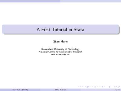 A First Tutorial in Stata Stan Hurn Queensland University of Technology National Centre for Econometric Research www.ncer.edu.au