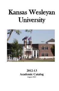 Kansas Wesleyan University[removed]Academic Catalog August 2012