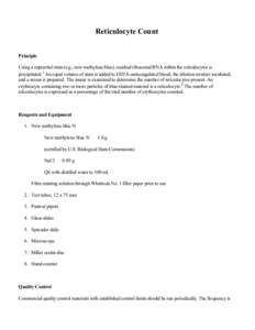 Reticulocyte Count Principle Using a supravital stain (e.g., new methylene blue), residual ribosomal RNA within the reticulocytes is