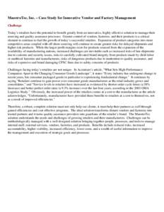 MaestroTec, Inc. – Case Study for Innovative Vendor and Factory Management Challenge Today’s retailers have the potential to benefit greatly from an innovative, highly effective solution to manage their sourcing and 