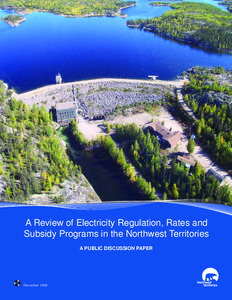A Review of Electricity Regulation, Rates and Subsidy Programs in the Northwest Territories A PUBLIC DISCUSSION PAPER December 2008