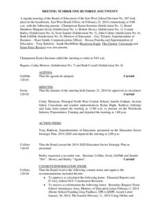 MEETING NUMBER ONE HUNDRED AND TWENTY A regular meeting of the Board of Education of the Sun West School Division No. 207 took place in the boardroom, Sun West Board Office, on February 25, 2014 commencing at 9:00 a.m. w