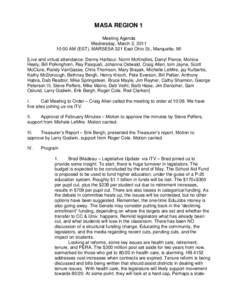 MASA REGION 1 Meeting Agenda Wednesday, March 2, [removed]:00 AM (EST), MARSESA 321 East Ohio St., Marquette, MI [Live and virtual attendance: Denny Harbour, Norm McKindles, Darryl Pierce, Monica Healy, Bill Polkinghorn, R