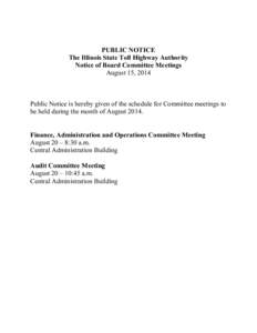 PUBLIC NOTICE The Illinois State Toll Highway Authority Notice of Board Committee Meetings August 15, 2014  Public Notice is hereby given of the schedule for Committee meetings to