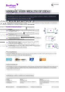 MANAGE YOUR WEALTH OF IDEAS Booktype is an open source tool that helps authors create, collaborate and publish for any format or device. “Booktype resolves challenging issues in collaborative knowledge production resul