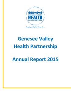 Genesee Valley Health Partnership Annual Report 2015 Vision : To be the healthiest county in New York State.