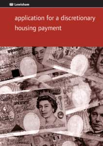 application for a discretionary housing payment Lewisham Council has a limited amount of money that can be used to help residents, whose housing/council tax benefit has been restricted, to meet their housing costs. Thes