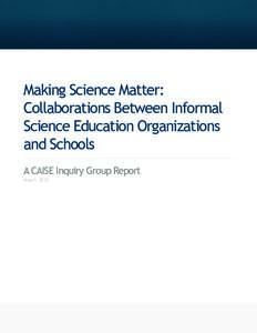 Association of Science-Technology Centers / Alternative education / Center for Informal Learning and Schools / Science / Exploratorium / National Science Board / Learning sciences / Franklin Institute / Environmental education / National Science Foundation / Education / Science education