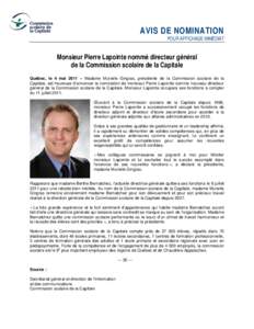 AVIS DE NOMINATION  POUR AFFICHAGE IMMÉDIAT Monsieur Pierre Lapointe nommé directeur général de la Commission scolaire de la Capitale