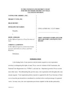 IN THE UNITED STATES DISTRICT COURT FOR THE SOUTHERN DISTRICT OF TEXAS GALVESTON DIVISION VOTING FOR AMERICA, INC. PROJECT VOTE, INC. BRAD RICHEY