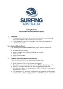 Surfing Australia National Masters Team Selection Policy 1.0 Objectives:  To select the best athletes to represent Australia at the International Surfing