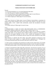 COMMISSIONE DISTRETTUALE TAR BS VERBALE RIUNIONE 8 SETTEMBRE 2008 Presenti: - Avv. Riccardo Montagnoli, per l’Avvocatura Distrettuale dello Stato; - Avv. Vito Gritti, per le Avvocature Civiche del Distretto; - Avv.ti F