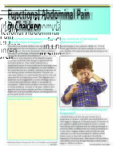 Functional Abdominal Pain in Children What is functional abdominal pain, How common is functional and why does it happen? abdominal pain? Most otherwise-healthy children who repeatedly complain
